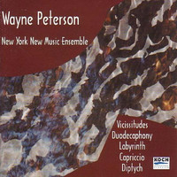 New York New Music Ensemble - Peterson: Vicissitudes; Duodecaphony; Labyrinth; Capriccio; Diptych