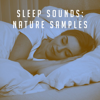 Rest & Relax Nature Sounds Artists, Sounds of Nature Relaxation and Sleep Sounds of Nature - Sleep Sounds: Nature Samples