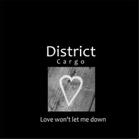 Districtcargo - Love Won't Let Me Down