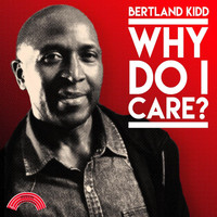 Bertland Kidd - Why Do I Care