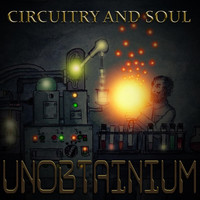 Circuitry and Soul - Unobtainium