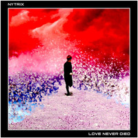 Nytrix - Love Never Died - EP