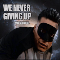 Mr. Manual - We Never Giving Up