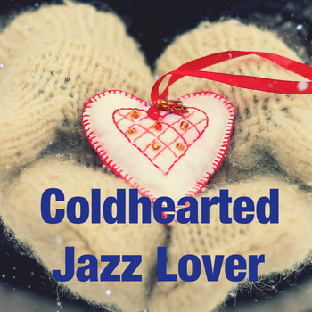 Various Artists - Coldhearted Jazz Lover