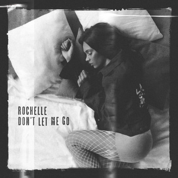 Rochelle - Don't Let Me Go