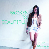 Liz Moriondo - Broken Is Beautiful