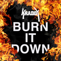 Kraddy - Burn It Down