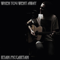 Ryan McCartan - When You Went Away