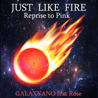 Galaxyano - Just Like Fire (Reprise to Pink)