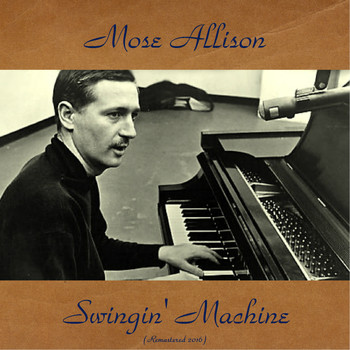 Mose Allison - Swingin' Machine (Remastered 2016)