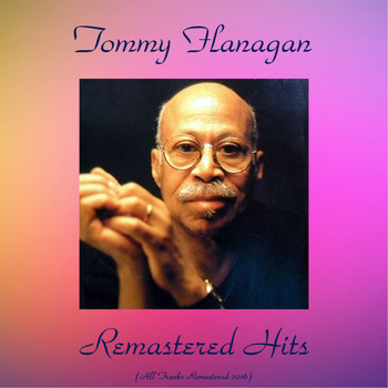 Tommy Flanagan - Remastered Hits (All Tracks Remastered 2016)
