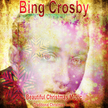 Bing Crosby - Beautiful Christmas Music (Traditional Christmas Songs)