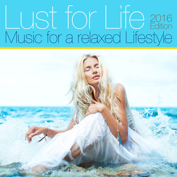 Various Artists - Lust for Life, 2016 Edition (Music for a Relaxed Lifestyle)
