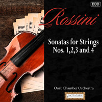 Onix Chamber Orchestra - Rossini: Sonatas for Strings Nos. 1, 2, 3 and 4