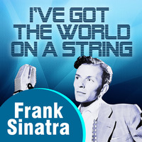 Frank Sinatra with orchestra - I've Got The World On A String
