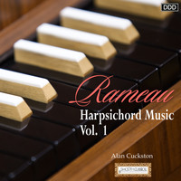Alan Cuckston - Rameau: Harpsichord Music, Vol. 1