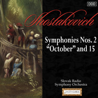 Slovak Radio Symphony Orchestra, Ladislav Slovák and Slovenský filharmonický zbor - Shostakovich: Symphonies Nos. 2 "October" and 15
