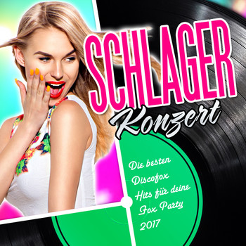 Various Artists - Schlager Konzert - Die besten Discofox Hits für deine Fox Party 2017
