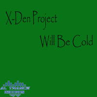 X-Den Project - Will Be Cold