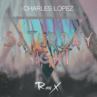 Charles Lopez - Saturday Night