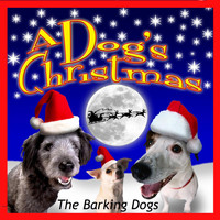 The Barking Dogs - A Dog's Christmas
