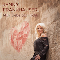 Jenny Frankhauser - Mehr Liebe geht nicht