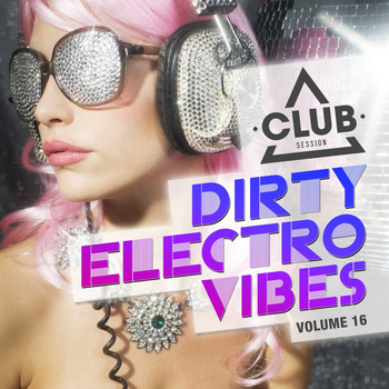 Various Artists - Dirty Electro Vibes, Vol. 16 (Explicit)