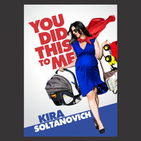 Kira Soltanovich - You Did This to Me