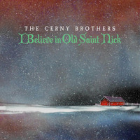 The Cerny Brothers - I Believe in Old Saint Nick