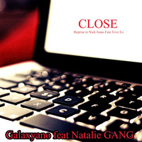 Galaxyano - Close (Reprise to Nick Jonas Feat Tove Lo)