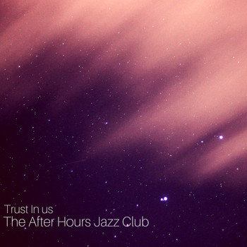 The After Hours Jazz Club - Trust In Us