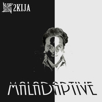 2Kija - Maladaptive