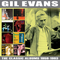 Gil Evans - The Classic Albums 1956 - 1963