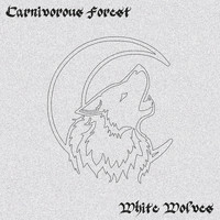 Carnivorous Forest - White Wolves (Explicit)