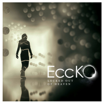 Eccko - Locked out of Heaven