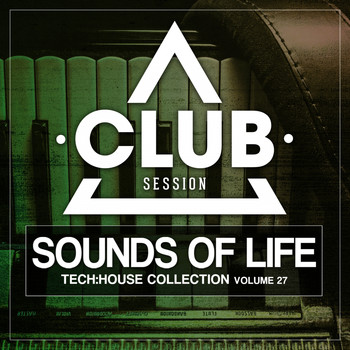 Various Artists - Sounds of Life - Tech:House Collection, Vol. 27