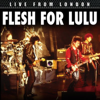 Flesh For Lulu - Live From London