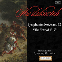 Slovak Radio Symphony Orchestra and Ladislav Slovák - Shostakovich: Symphonies Nos. 6 and 12 "The Year of 1917"