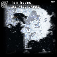 Tom Hades - Morning Drops EP