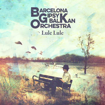 Barcelona Gipsy balKan Orchestra - Lule Lule