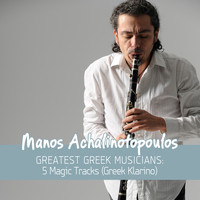 Manos Achalinotopoulos - Greatest Greek Musicians: 5 Magic Tracks (Greek Klarino)