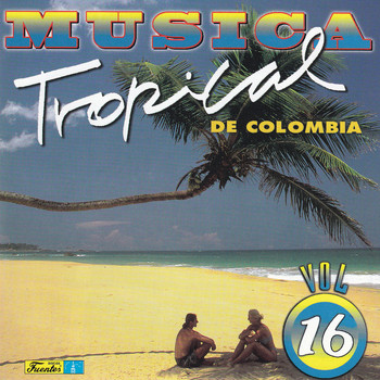 Varios Artistas - Música Tropical de Colombia, Vol. 16