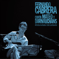 Fernando Cabrera - Canta Mateo y Darnauchans