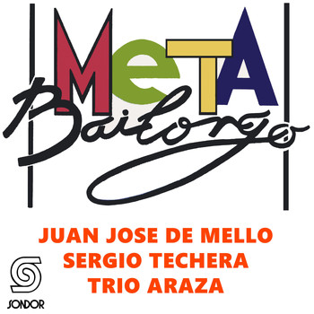 Juan José De Mello, Trío Azará & Sergio Techera - Meta Bailongo