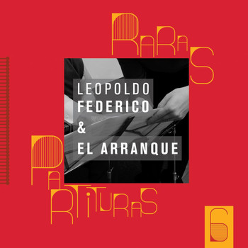 Leopoldo Federico & Orquesta El Arranque - Raras Partituras 6: Leopoldo Federico & El Arranque