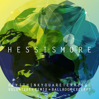 Hess Is More - Heyithinkyouareterrific: Volunteeer Remix + Ballroom Excerpt