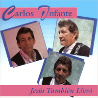 Carlos Infante - Jesús También Lloró