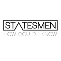 Statesmen - How Could I Know (Acoustic Version)