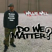 Willie Will - Do We Matter?