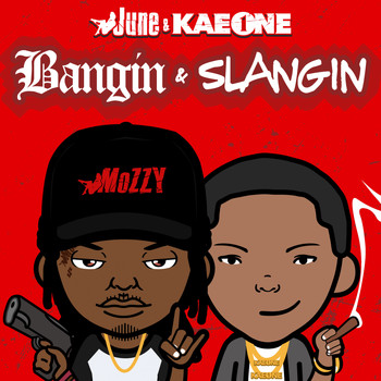 June & Kae One - Bangin & Slangin (Explicit)